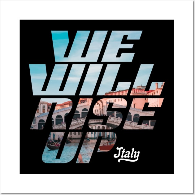 We Will Rise Up Italy Edition Wall Art by Tee Tow Argh 